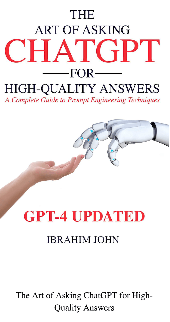 The Art of Asking ChatGPT for High-Quality Answers: A Complete Guide to Prompt Engineering Techniques (Making Money with ChatGPT)