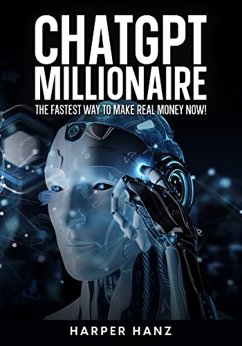 ChatGPT Millionaire: The Fastest Way To Make Real Money NOW! (Updated for GPT-4)