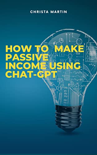 How to Make Passive Income Using ChatGPT