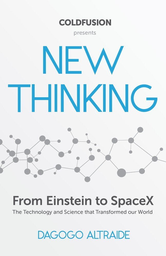 ColdFusion Presents: New Thinking: From Einstein to Artificial Intelligence, the Science and Technology that Transformed Our World (Technology History and Future Technology)