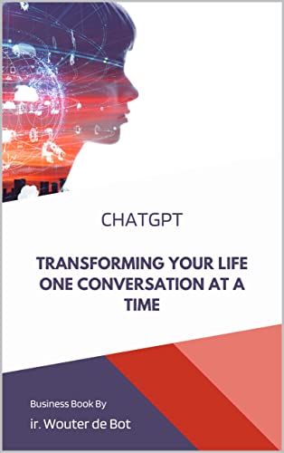 ChatGPT: Transforming Your Life One Conversation at a Time (The AI Empowerment Series)