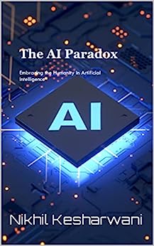 The AI Paradox: Embracing the humanity in Artificial Intelligence