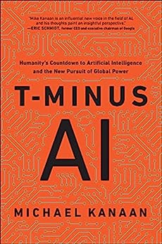 T-Minus AI: Humanity's Countdown to Artificial Intelligence and the New Pursuit of Global Power