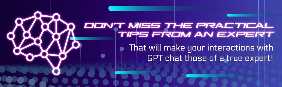 don't miss the practical tips from an expert that will make your interaction with gpt chat those of 