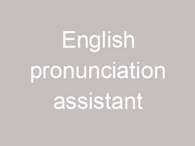 English pronunciation assistant