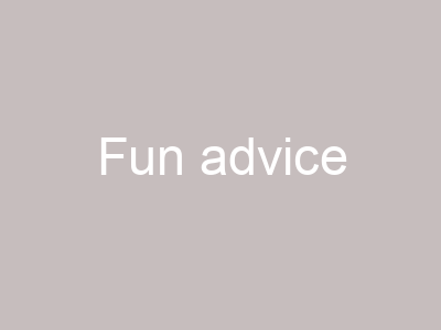 Fun advice