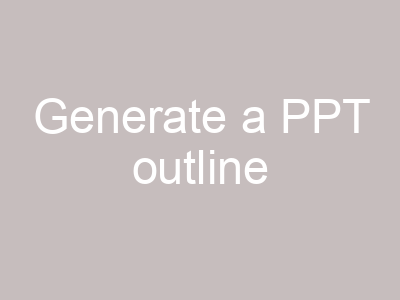 Generate a PPT outline