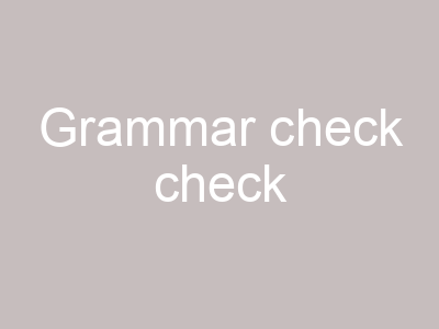 Grammar check check