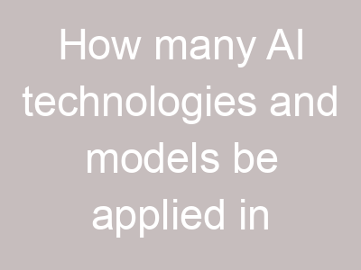 How many AI technologies and models be applied in automative industry?