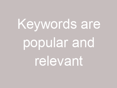 Keywords are popular and relevant