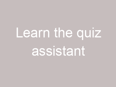 Learn the quiz assistant
