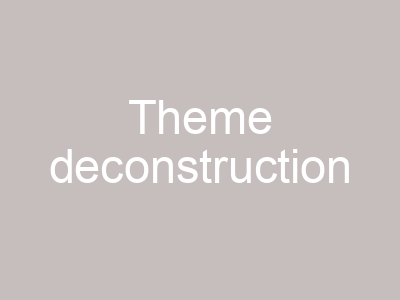 Theme deconstruction