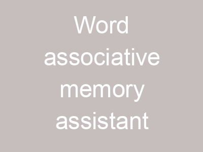Word associative memory assistant