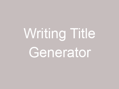Writing Title Generator