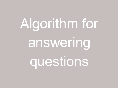 Algorithm for answering questions