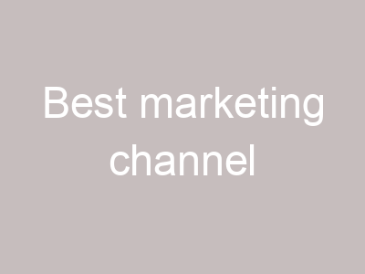 Best marketing channel