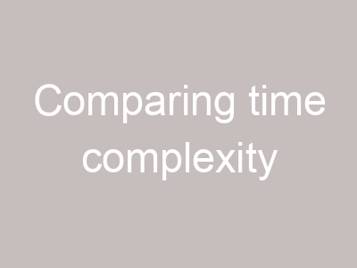 Comparing time complexity