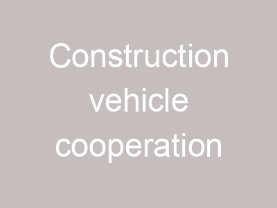 Construction vehicle cooperation