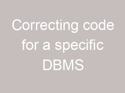 Correcting code for a specific DBMS