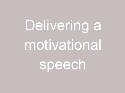 Delivering a motivational speech