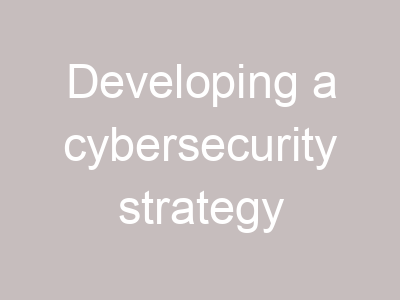 Developing a cybersecurity strategy