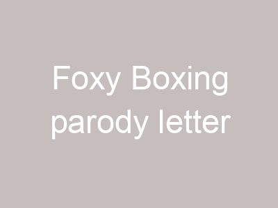 Foxy Boxing parody letter