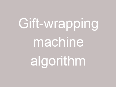 Gift-wrapping machine algorithm