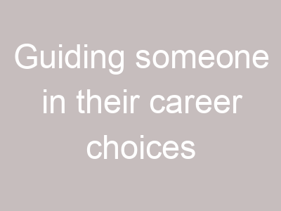 Guiding someone in their career choices
