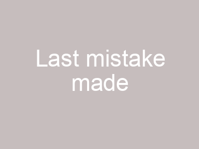 Last mistake made