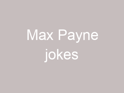 Max Payne jokes