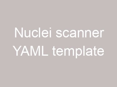 Nuclei scanner YAML template