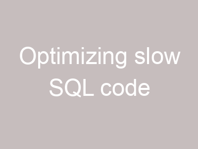 Optimizing slow SQL code