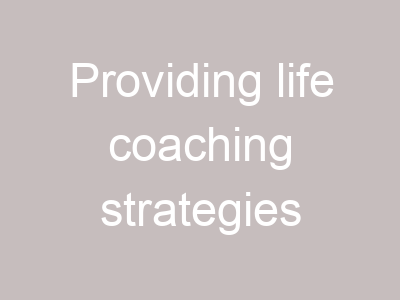 Providing life coaching strategies