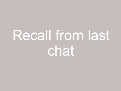 Recall from last chat