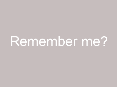 Remember me?