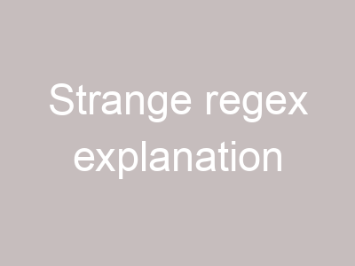 Strange regex explanation