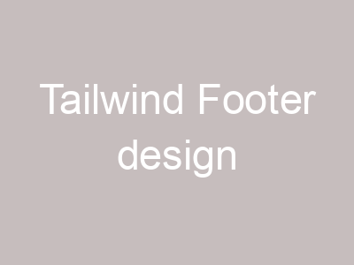 Tailwind Footer design