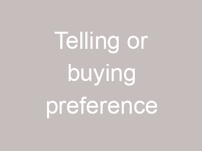 Telling or buying preference