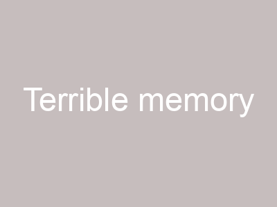 Terrible memory