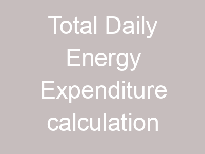 Total Daily Energy Expenditure calculation