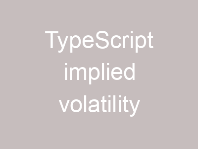TypeScript implied volatility