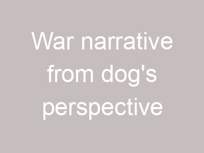 War narrative from dog's perspective