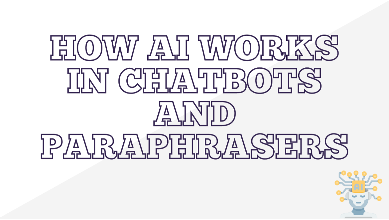 HOW AI WORKS IN CHATBOTS AND PARAPHRASERS